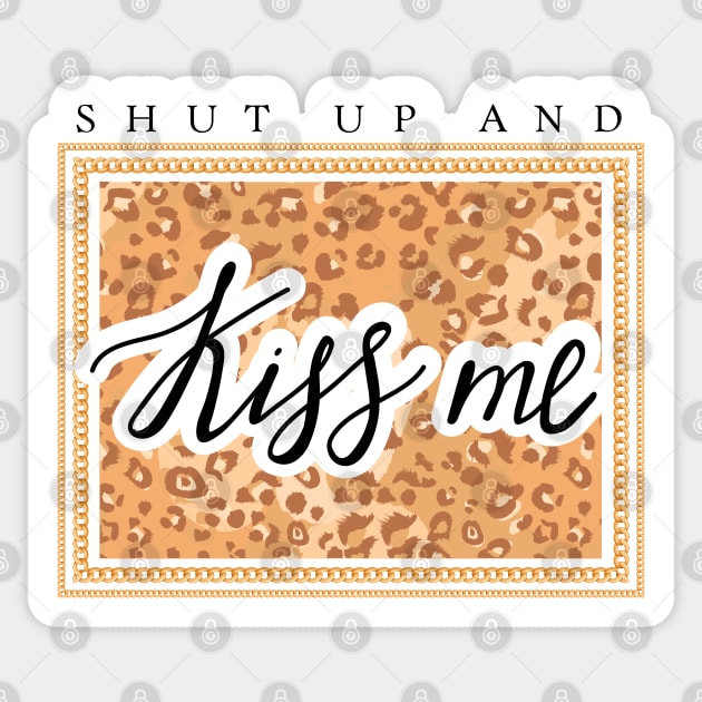 Shut up and Kiss me lettering. Leopard pattern and chain. Quote design. Sticker by CoCoArt-Ua